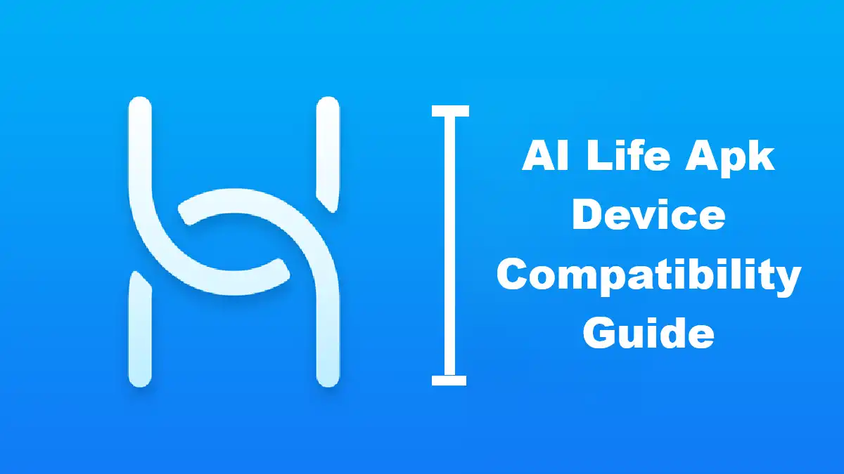 AI Life Apk Device Compatibility Guide