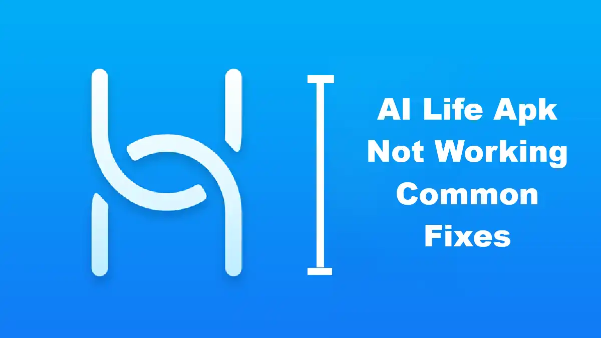 AI Life Apk Not Working Common Fixes